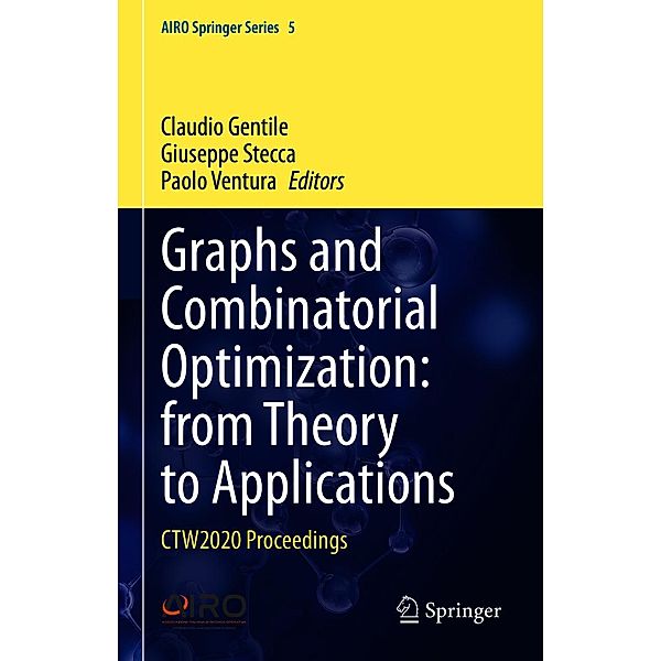 Graphs and Combinatorial Optimization: from Theory to Applications / AIRO Springer Series Bd.5