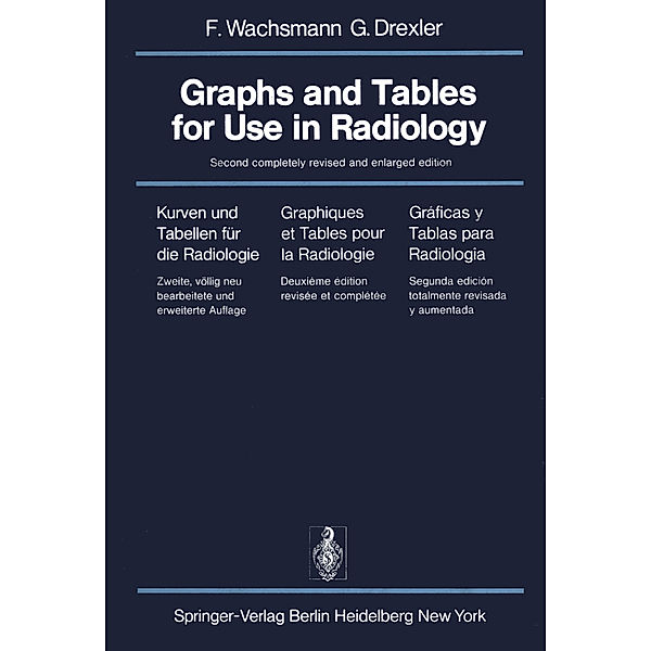 Graphs and Tables for Use in Radiology / Kurven und Tabellen für die Radiologie / Graphiques et Tables pour la Radiologie / Gráficas y Tablas para Radiología, F. Wachsmann, G. Drexler