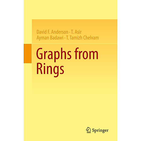 Graphs from Rings, David F. Anderson, T. Asir, Ayman Badawi, T. Tamizh Chelvam