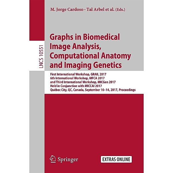 Graphs in Biomedical Image Analysis, Computational Anatomy and Imaging Genetics / Lecture Notes in Computer Science Bd.10551