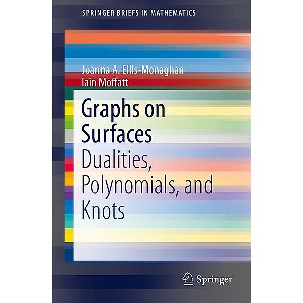 Graphs on Surfaces / SpringerBriefs in Mathematics, Joanna A. Ellis-Monaghan, Iain Moffatt