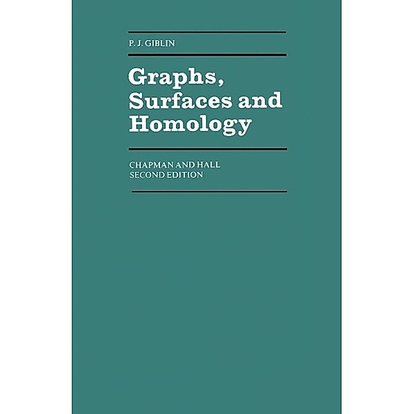 Graphs, Surfaces and Homology / Chapman and Hall Mathematics Series, P. Giblin