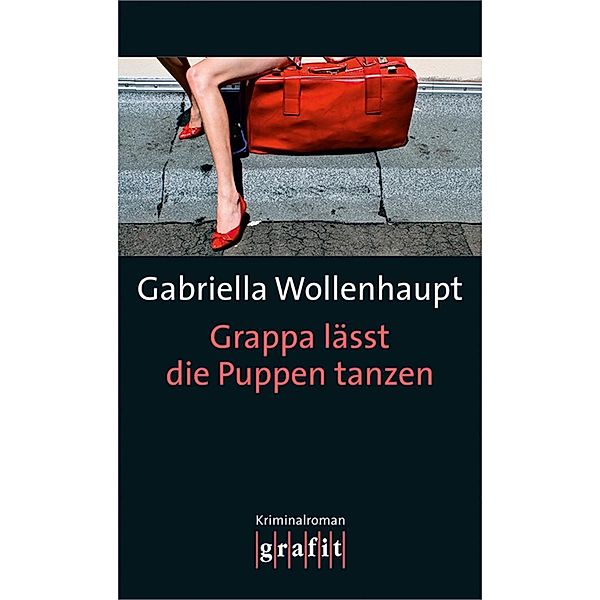 Grappa lässt die Puppen tanzen / Maria Grappa Bd.22, Gabriella Wollenhaupt