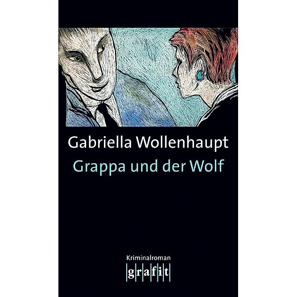 Grappa und der Wolf / Maria Grappa Bd.6, Gabriella Wollenhaupt