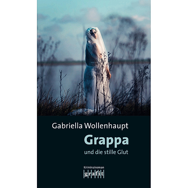 Grappa und die stille Glut / Maria Grappa Bd.25, Gabriella Wollenhaupt