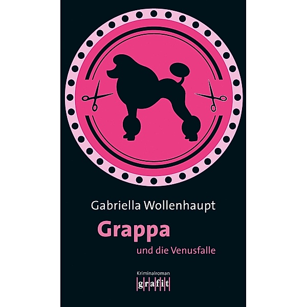 Grappa und die Venusfalle / Maria Grappa Bd.27, Gabriella Wollenhaupt