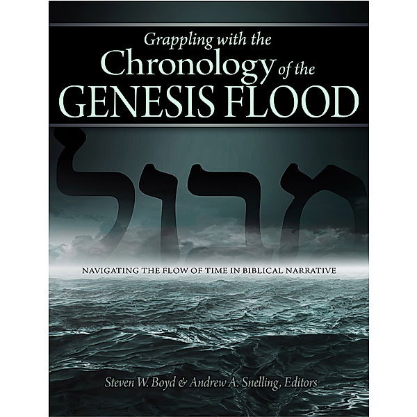 Grappling with the Chronology of the Genesis Flood, Andrew A. Snelling, Steven W. Boyd