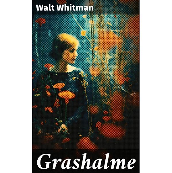 Grashalme, Walt Whitman