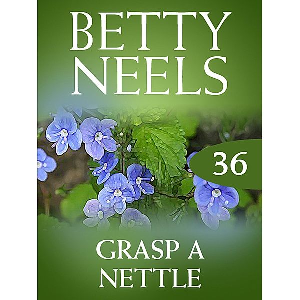Grasp a Nettle (Betty Neels Collection, Book 36), Betty Neels