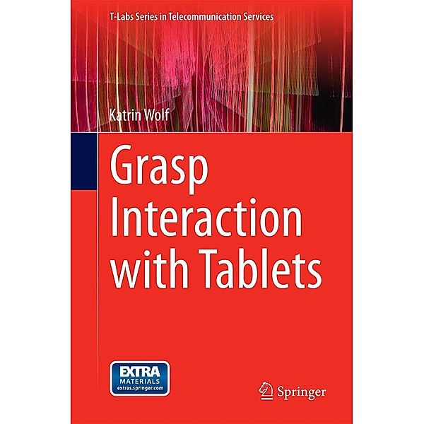 Grasp Interaction with Tablets / T-Labs Series in Telecommunication Services, Katrin Wolf