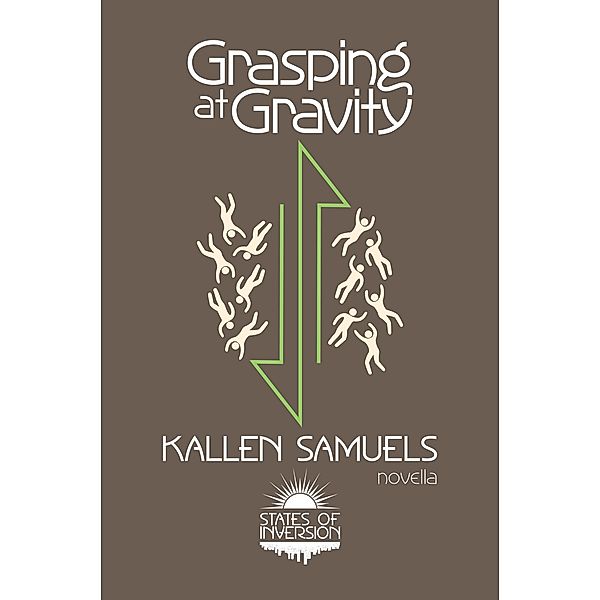Grasping at Gravity (States of Inversion, #0) / States of Inversion, Kallen Samuels