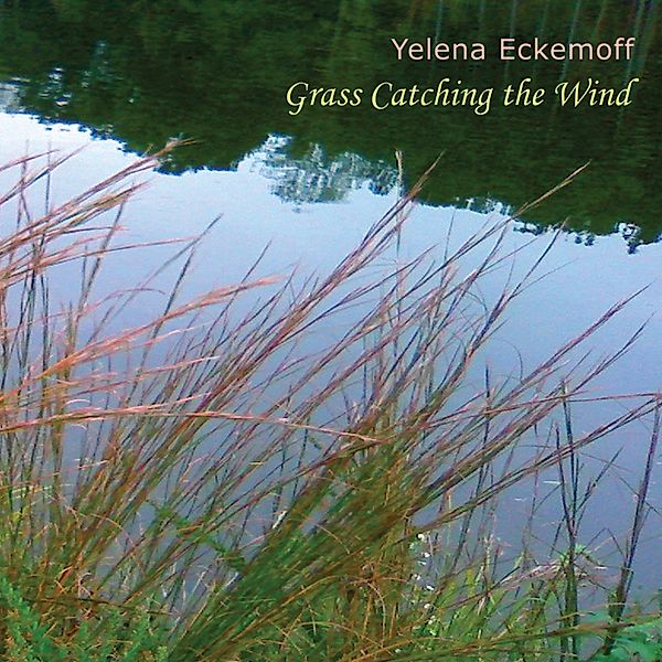 Grass Catching The Wind, Yelena Eckemoff Trio