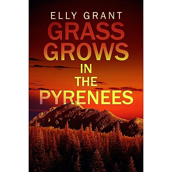 Grass Grows in the Pyrenees / Death In The Pyrenees Bd.2, Elly Grant