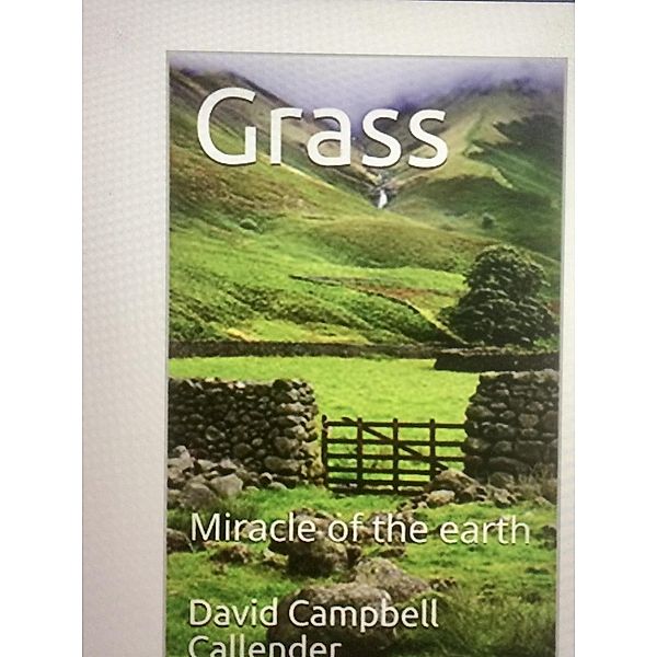 Grass. Miracle of the Earth (Callender Nature, #1) / Callender Nature, Ruth Finnegan, David Campbell Callender aka Ruth Finnegan