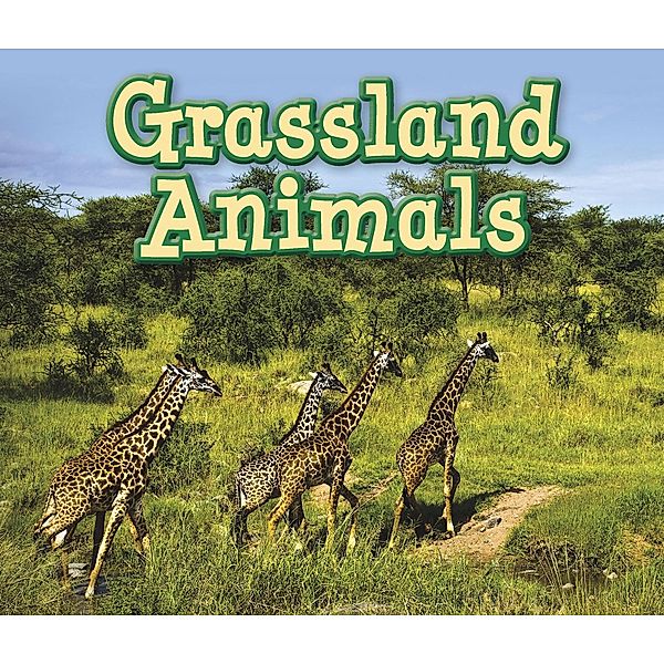 Grassland Animals / Raintree Publishers, Sian Smith