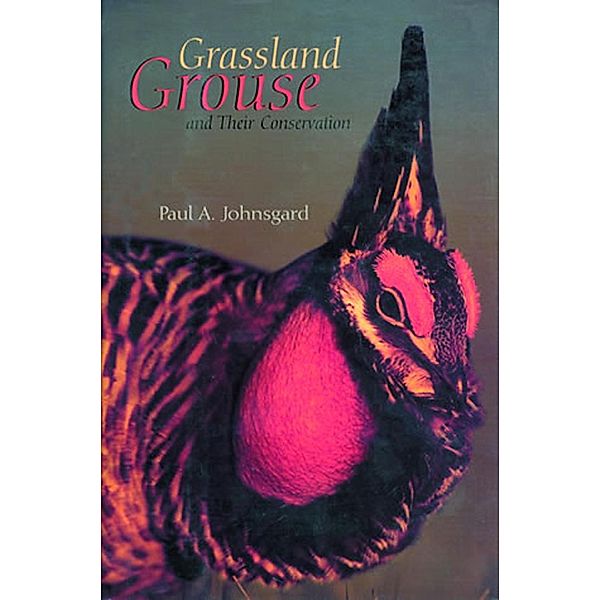 Grassland Grouse and Their Conservation, Paul A. Johnsgard