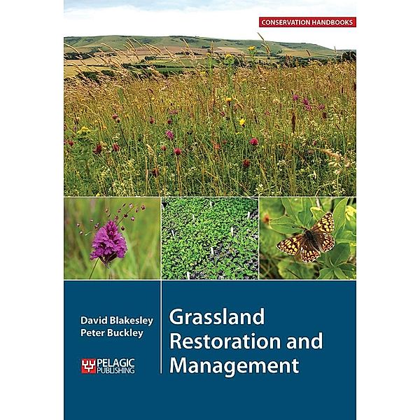 Grassland Restoration and Management / Conservation Handbooks, David Blakesley, Peter Buckley