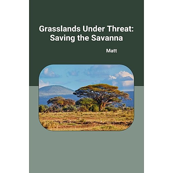 Grasslands Under Threat: Saving the Savanna, Matt
