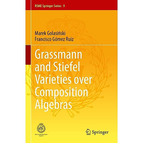 Grassmann and Stiefel Varieties over Composition Algebras / RSME Springer Series Bd.9, Marek Golasinski, Francisco Gómez Ruiz