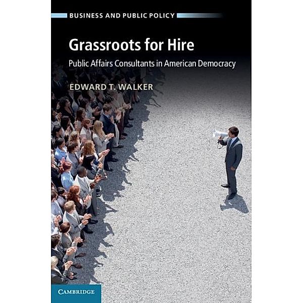 Grassroots for Hire, Edward T. Walker
