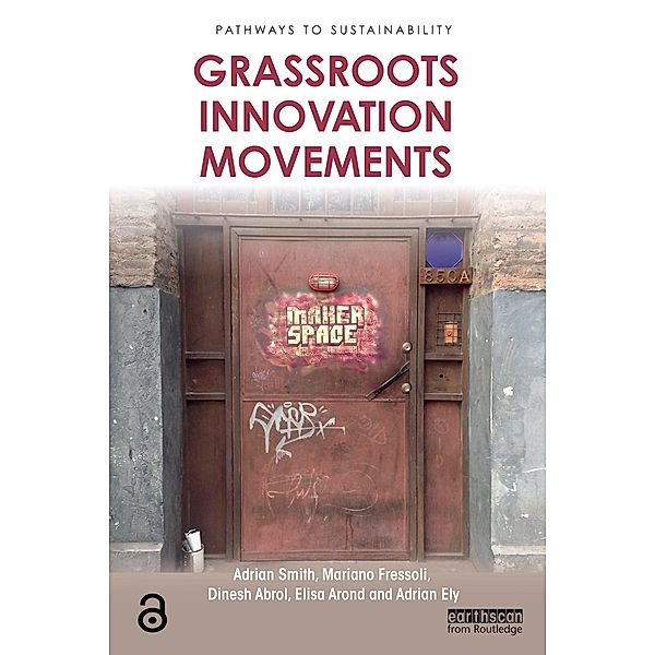 Grassroots Innovation Movements, Adrian Smith, Mariano Fressoli, Dinesh Abrol, Elisa Arond, Adrian Ely