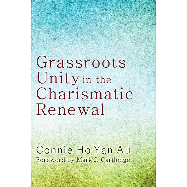 Grassroots Unity in the Charismatic Renewal, Connie Ho Yan Au