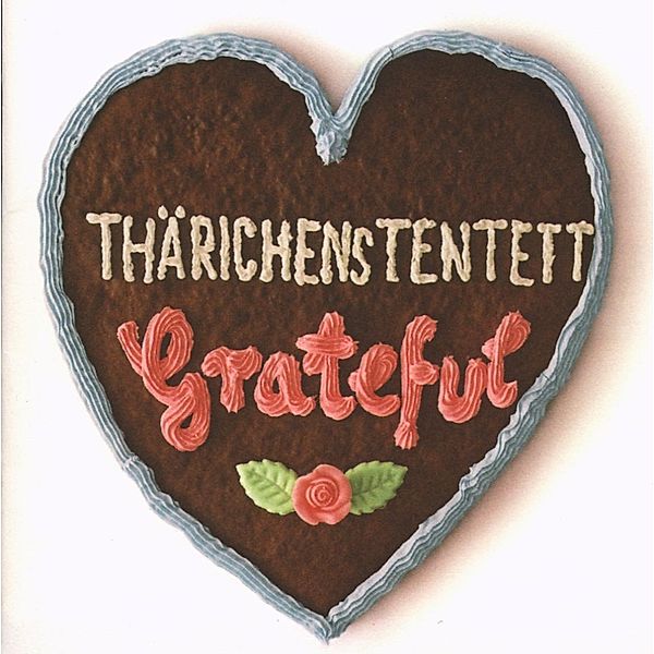 Grateful, Thärichens Tentett