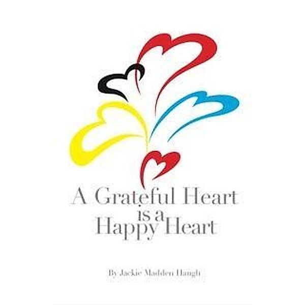 Grateful Heart is a Happy Heart, Jackie Madden Haugh