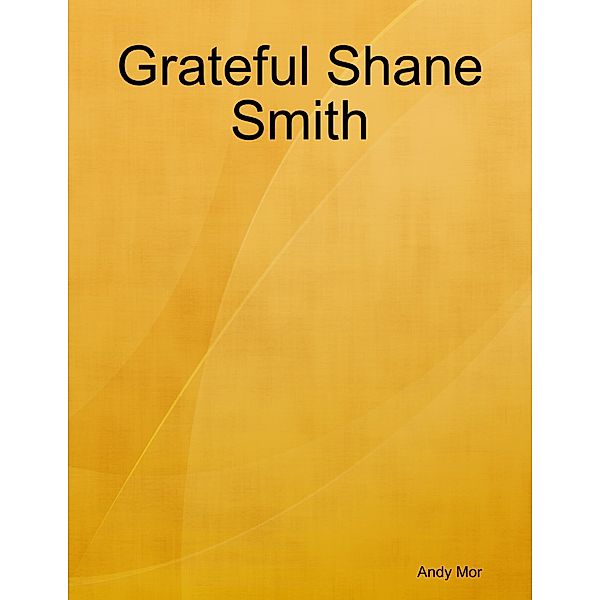 Grateful Shane Smith, Andy Mor