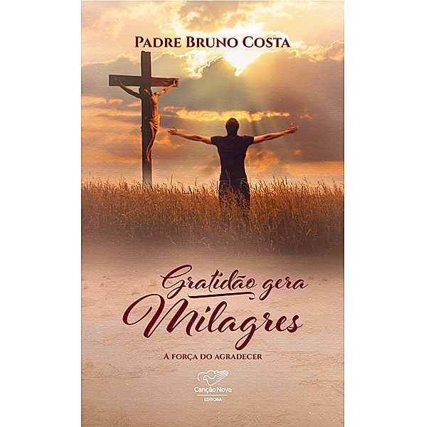 Gratidão gera milagres, Padre Bruno Costa
