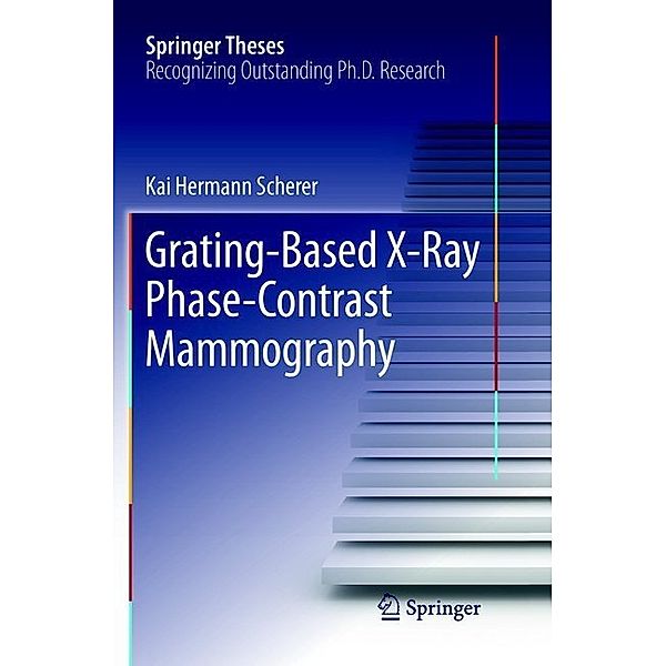 Grating-Based X-Ray Phase-Contrast Mammography, Kai Hermann Scherer