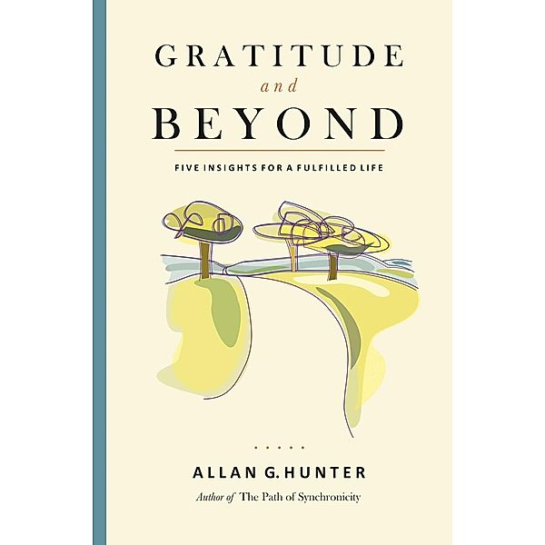 Gratitude and Beyond, Allan G. Hunter
