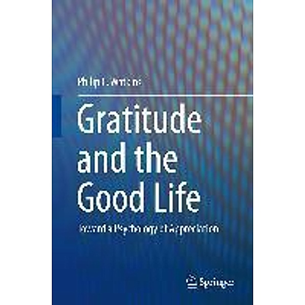 Gratitude and the Good Life, Philip C. Watkins