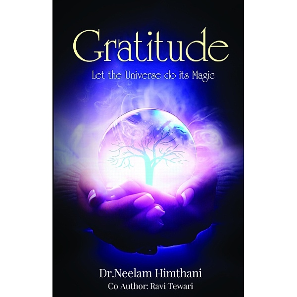 Gratitude - Let the Universe Do Its Magic, Neelam Himthani
