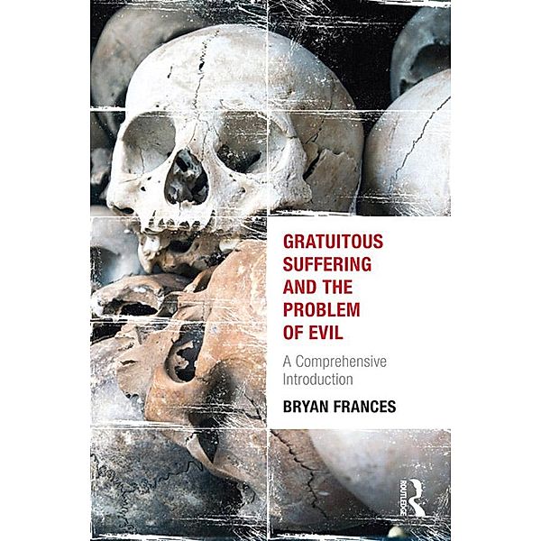 Gratuitous Suffering and the Problem of Evil, Bryan Frances