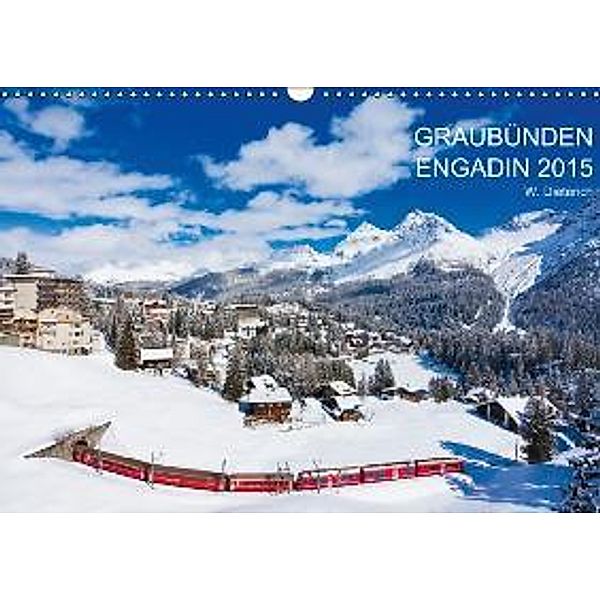 Graubünden Engadin 2015 (Wandkalender 2015 DIN A3 quer), Werner Dieterich