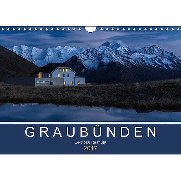 Graubünden - Land der 150 TälerCH-Version (Wandkalender 2017 DIN A4 quer), Armin Mathis