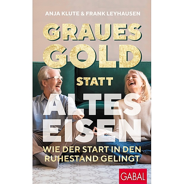 Graues Gold statt altes Eisen / Dein Leben, Anja Klute, Frank Leyhausen