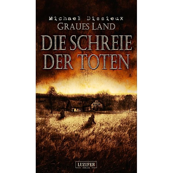 Graues Land: DIE SCHREIE DER TOTEN (Graues Land 2), Michael Dissieux