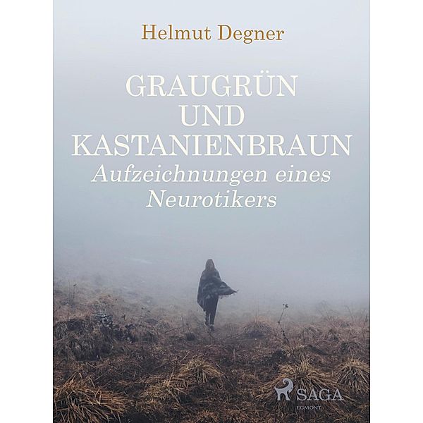 Graugrün und Kastanienbraun. Aufzeichnungen eines Neurotikers, Helmut Degner