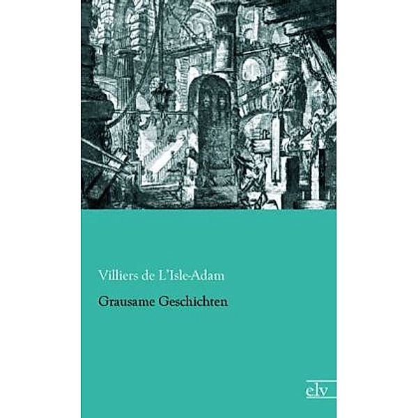 Grausame Geschichten, Auguste Villiers de l'Isle Adam