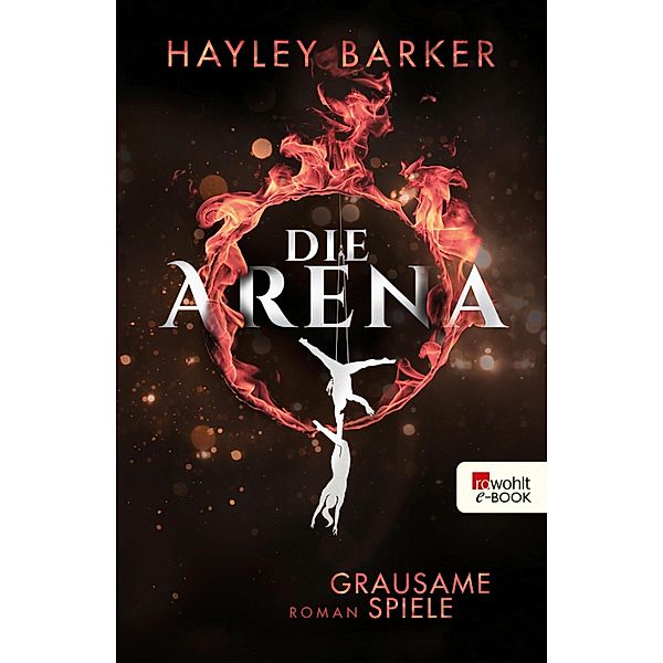 Grausame Spiele / Die Arena Bd.1, Hayley Barker