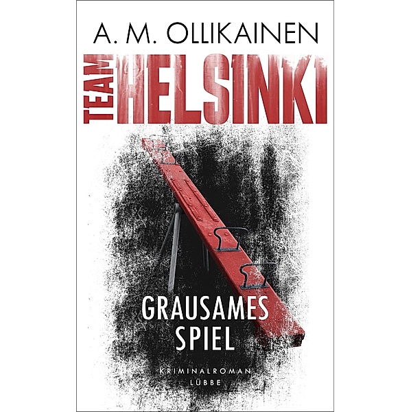 Grausames Spiel / Team Helsinki Bd.2, A. M. Ollikainen