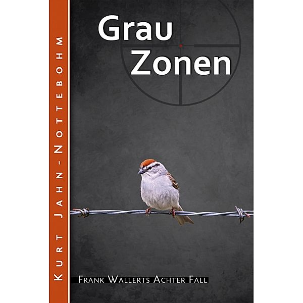 Grauzonen / Frank Wallerts Fälle Bd.8, Kurt Jahn-Nottebohm