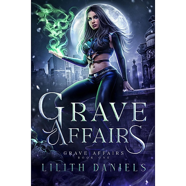 Grave Affairs / Grave Affairs, Lilith Daniels