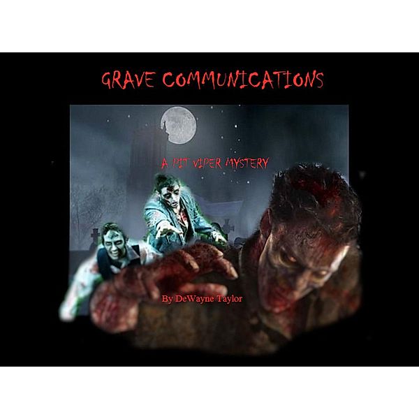 Grave Communications (A PIT VIPER MYSTERY, #2), Dewayne Taylor