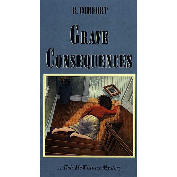 Grave Consequences: A Vermont Mystery, B. Comfort
