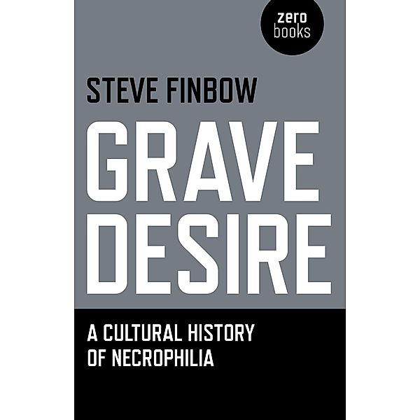 Grave Desire / Zero Books, Steve Finbow