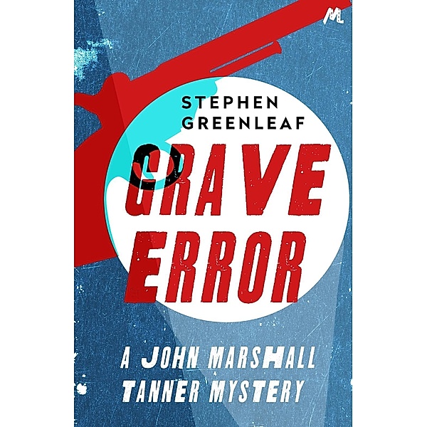 Grave Error / John Marshall Tanner Mysteries Bd.1, Stephen Greenleaf