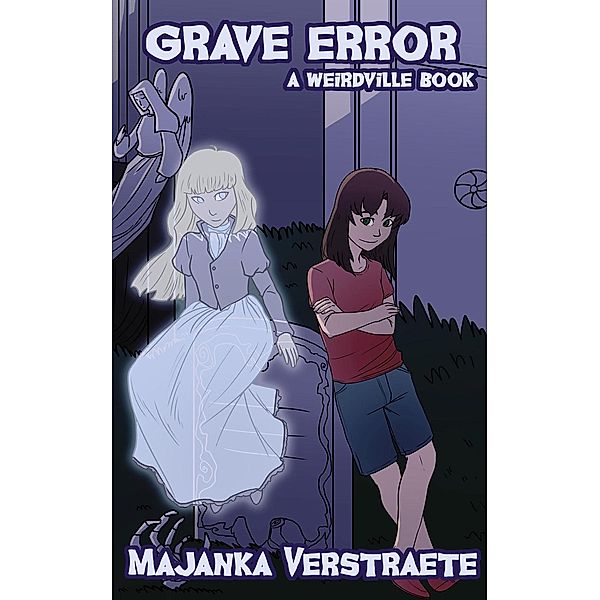 Grave Error (Weirdville, #6) / Weirdville, Majanka Verstraete